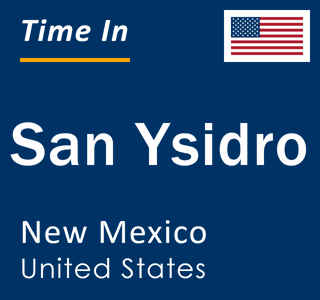 Current local time in San Ysidro, New Mexico, United States