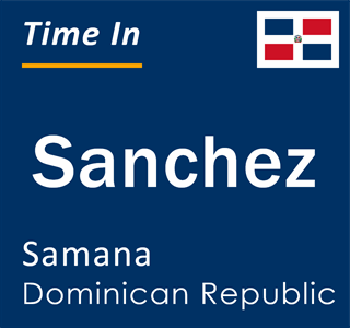 Current local time in Sanchez, Samana, Dominican Republic