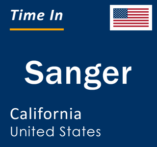 Current local time in Sanger, California, United States