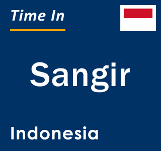 Current local time in Sangir, Indonesia