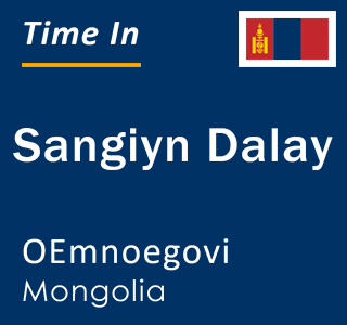 Current local time in Sangiyn Dalay, OEmnoegovi, Mongolia