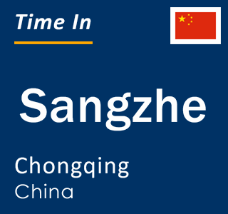 Current local time in Sangzhe, Chongqing, China