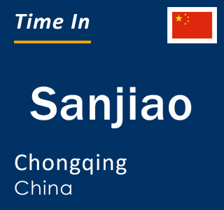 Current local time in Sanjiao, Chongqing, China