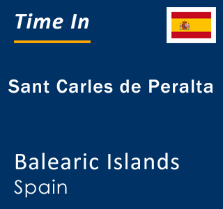 Current local time in Sant Carles de Peralta, Balearic Islands, Spain