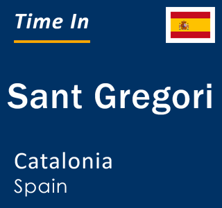 Current local time in Sant Gregori, Catalonia, Spain