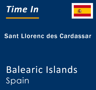 Current local time in Sant Llorenc des Cardassar, Balearic Islands, Spain