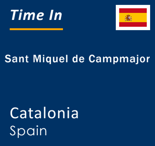 Current local time in Sant Miquel de Campmajor, Catalonia, Spain