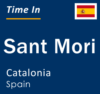 Current local time in Sant Mori, Catalonia, Spain