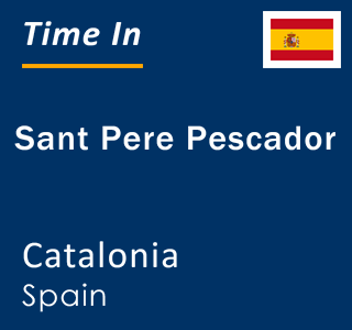 Current local time in Sant Pere Pescador, Catalonia, Spain