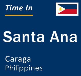 Current local time in Santa Ana, Caraga, Philippines