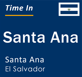 Current local time in Santa Ana, Santa Ana, El Salvador