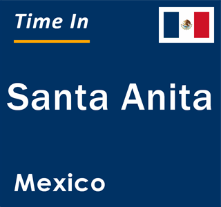 Current local time in Santa Anita, Mexico