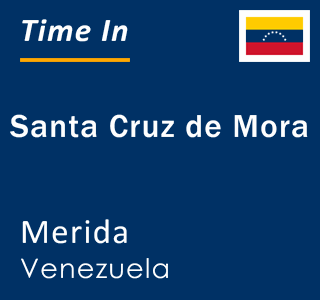 Current local time in Santa Cruz de Mora, Merida, Venezuela