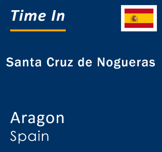 Current local time in Santa Cruz de Nogueras, Aragon, Spain