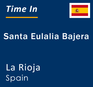 Current local time in Santa Eulalia Bajera, La Rioja, Spain