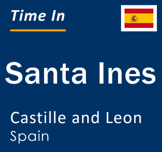 Current local time in Santa Ines, Castille and Leon, Spain