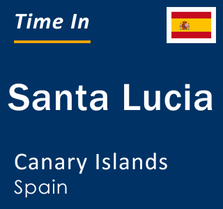 Current local time in Santa Lucia, Canary Islands, Spain