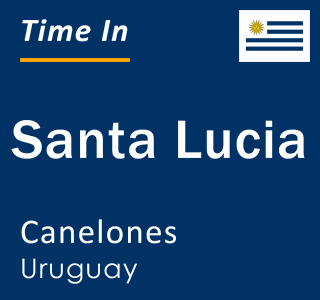 Current local time in Santa Lucia, Canelones, Uruguay