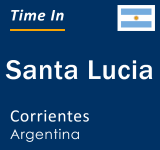 Current local time in Santa Lucia, Corrientes, Argentina