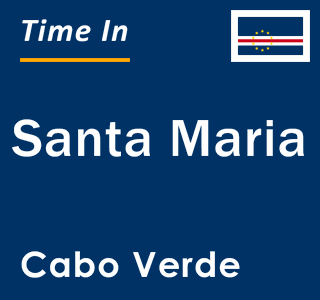 Current local time in Santa Maria, Cabo Verde