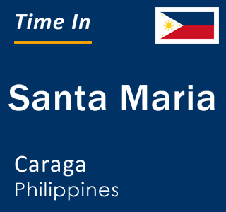 Current local time in Santa Maria, Caraga, Philippines