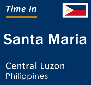 Current local time in Santa Maria, Central Luzon, Philippines