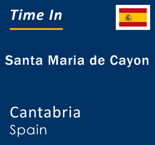 Current local time in Santa Maria de Cayon, Cantabria, Spain