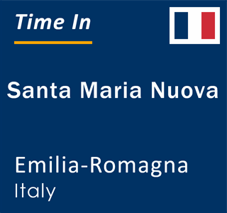 Current local time in Santa Maria Nuova, Emilia-Romagna, Italy