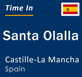 Current local time in Santa Olalla, Castille-La Mancha, Spain