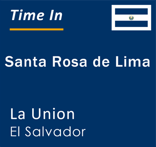 Current local time in Santa Rosa de Lima, La Union, El Salvador