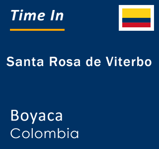 Current local time in Santa Rosa de Viterbo, Boyaca, Colombia