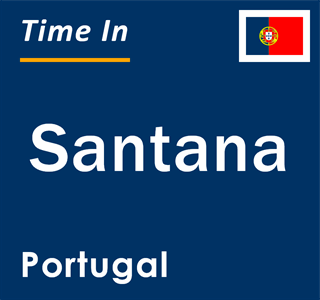 Current local time in Santana, Portugal