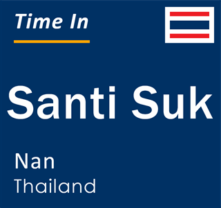 Current local time in Santi Suk, Nan, Thailand