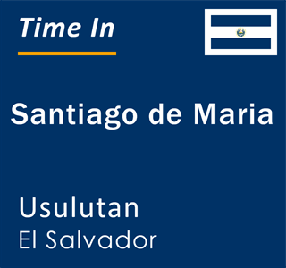 Current local time in Santiago de Maria, Usulutan, El Salvador