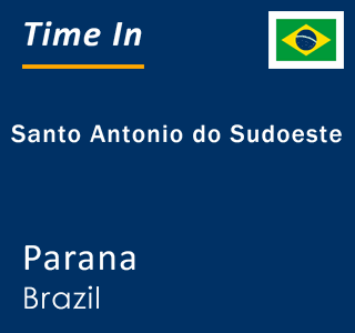 Current local time in Santo Antonio do Sudoeste, Parana, Brazil