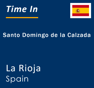 Current local time in Santo Domingo de la Calzada, La Rioja, Spain