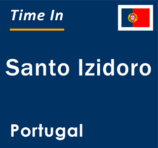 Current local time in Santo Izidoro, Portugal