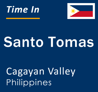 Current local time in Santo Tomas, Cagayan Valley, Philippines