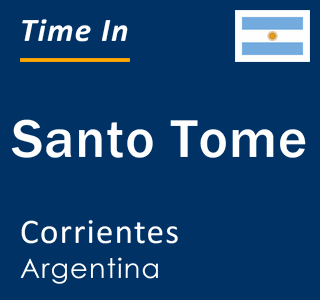 Current local time in Santo Tome, Corrientes, Argentina