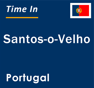 Current local time in Santos-o-Velho, Portugal