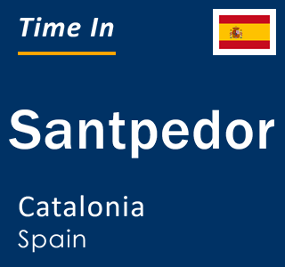 Current local time in Santpedor, Catalonia, Spain