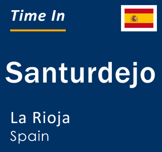 Current local time in Santurdejo, La Rioja, Spain