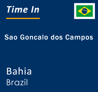 Current local time in Sao Goncalo dos Campos, Bahia, Brazil