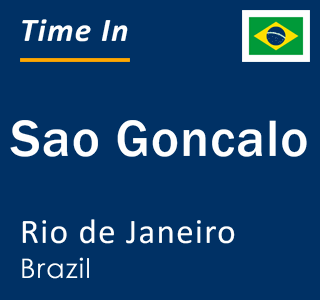 Current local time in Sao Goncalo, Rio de Janeiro, Brazil