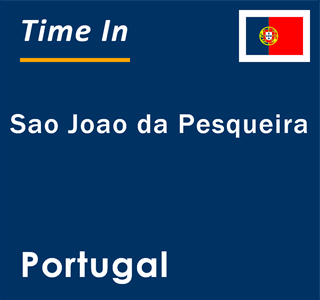 Current local time in Sao Joao da Pesqueira, Portugal