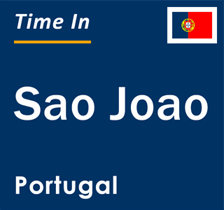 Current local time in Sao Joao, Portugal