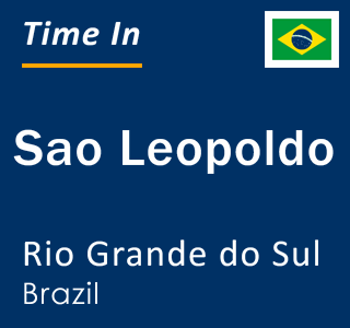 Current local time in Sao Leopoldo, Rio Grande do Sul, Brazil