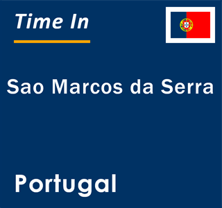 Current local time in Sao Marcos da Serra, Portugal