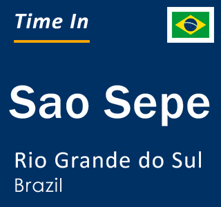 Current local time in Sao Sepe, Rio Grande do Sul, Brazil