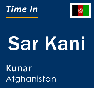 Current local time in Sar Kani, Kunar, Afghanistan